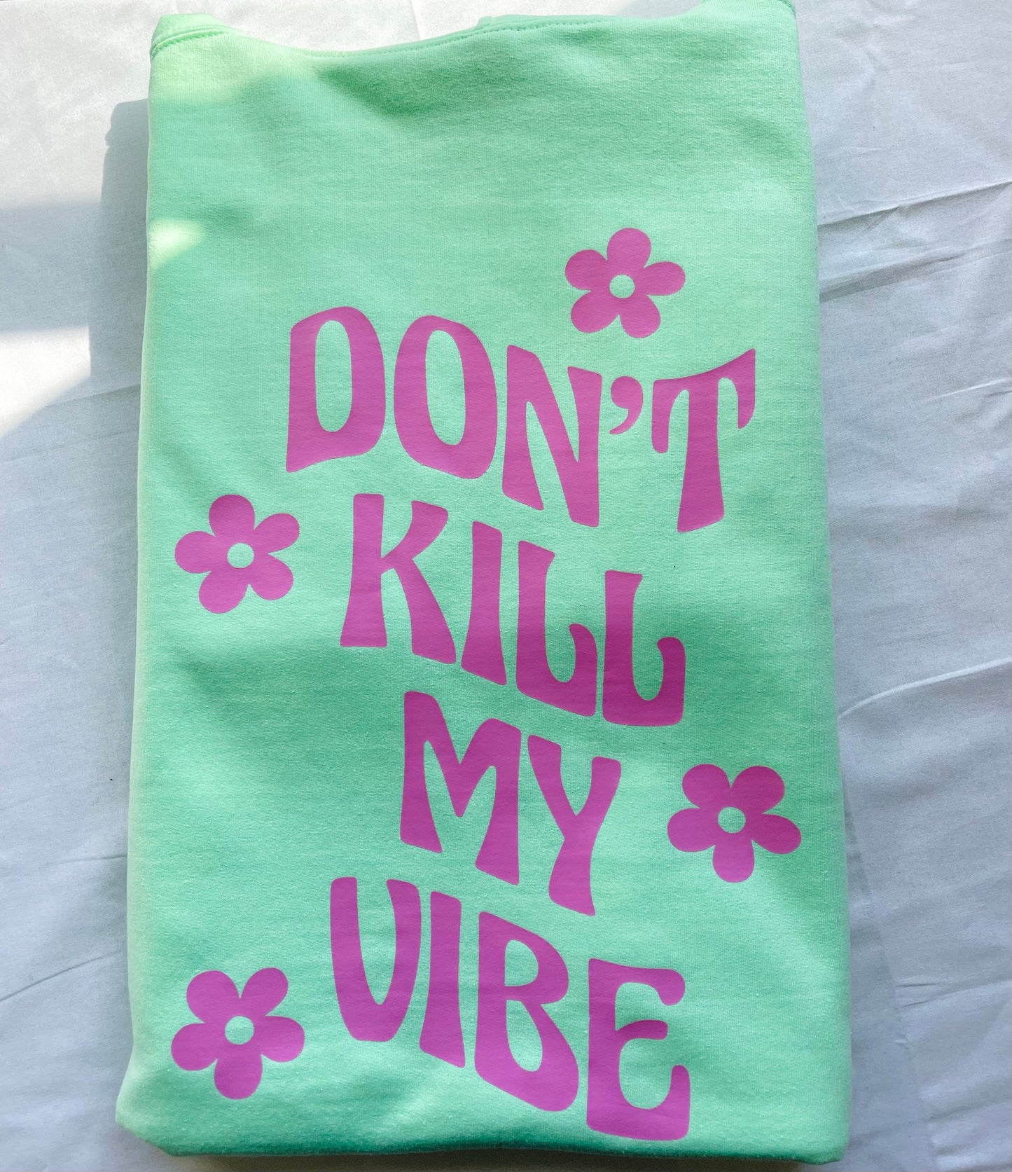 "Dont Kill My Vibe" Hoodie