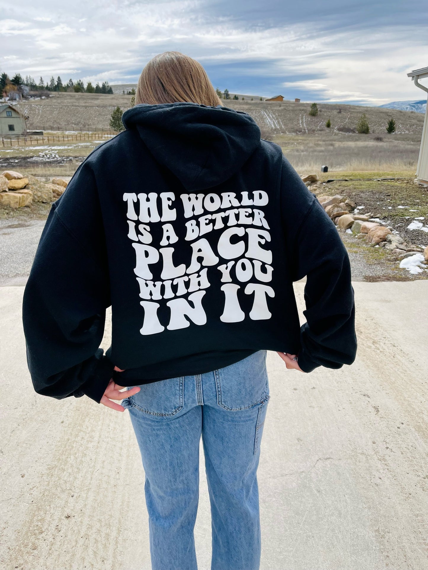 "The World Is A Better Place With You In It" Hoodie