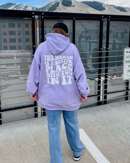 "The World Is A Better Place With You In It" Hoodie