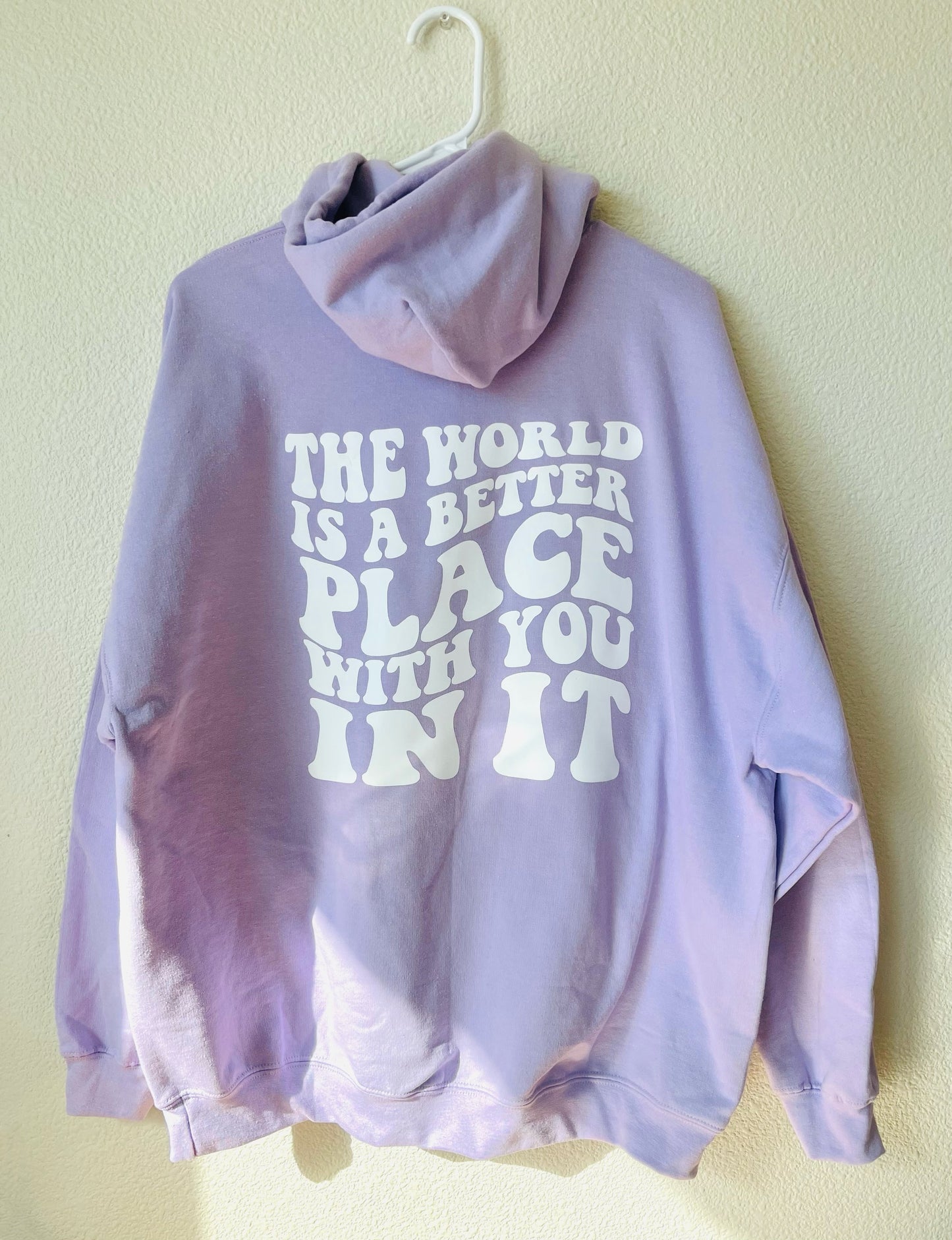 "The World Is A Better Place With You In It" Hoodie